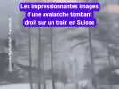 Une impressionnante avalanche en Suisse, le trafic des trains de nouveau perturbé