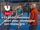 À Reims, le padel pour développer son réseau professionnel