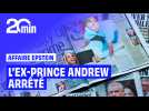 Affaire Epstein : l'ex prince Andrew arrêté