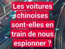 Les voitures chinoises sont-elles en train de nous espionner ?