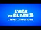 L'Âge de glace 3 : Le Temps des dinosaures (Bande Annonce VF)