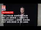 Les fans de « Grey's Anatomy » en deuil : l'acteur Eric Dane, qui jouait le Dr. Mark Sloan, est mort à 53 ans