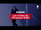 VIDEO. Les 5 infos Monde du 22 janvier 2026
