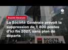 VIDEO. La Société Générale prévoit la suppression de 1 800 postes d'ici fin 2027, sans plan de départs