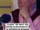 Le patron de Ryanair met les choses au clair avec Elon Musk
