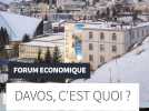 Le Forum économique de Davos, c'est quoi ?