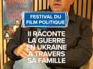 Festival du film politique : Il raconte la guerre en Ukraine via son histoire familiale