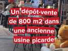 Une dépôt-vente de 800 m² ouvre dans une ancienne usine picarde