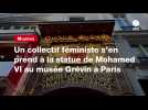 VIDEO. Un collectif féministe s'en prend à la statue de Mohamed VI au musée Grévin à Paris