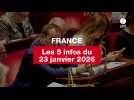 VIDEO. Les 5 infos France du 23 janvier 2026