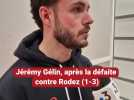 "On s'est mis une balle dans le pied" regrette le milieu de l'ASNL Jérémy Gélin, après la défaite contre Rodez (1-3)