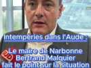 Intempéries : un point sur la situation par le maire de Narbonne