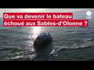 VIDÉO. Que va devenir le bateau échoué aux Sables-d'Olonne ?