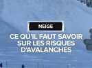 Ce qu'il faut savoir sur les avalanches