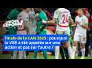 Finale de la CAN 2025 : pourquoi la VAR a été utilisée sur une action et pas sur l'autre ?