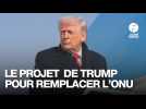 VIDÉO. Conseil de la Paix : Trump veut remplacer l'ONU