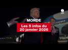 VIDÉO. Les 5 infos Monde du 20 janvier 2026