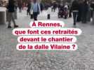 VIDÉO. À Rennes, que font ces retraités devant le chantier de la dalle Vilaine ?