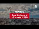VIDEO. les 5 infos France du 18 janvier 2026