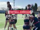 En immersion avec les Hurricanes Cheerleaders de Montpellier