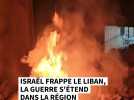 Israël frappe le Liban, la guerre s'étend dans la région