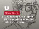 Affaire Pilarski : le mot de l'avocat de Christophe Ellul avant le début du procès