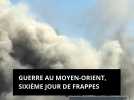 Guerre au Moyen-Orient, sixième jour de frappes