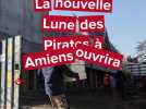 La nouvelle Lune des Pirates ouvrira le 12 septembre 2026 à Amiens