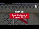 VIDEO. Les 5 infos Monde du 6 mars 2026