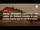 VIDÉO. Alpes, Bretagne, Lorraine... Le sable du Sahara couvre le ciel d'une bonne partie de la France