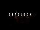 Deadlock (Bande annonce)