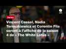 VIDÉO. Vincent Cassel, Nadia Tereszkiewicz et Corentin Fila seront à l'affiche de la saison 4 de « The White Lotus »