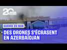 Des drones iraniens s'écrasent sur un aéroport et près d'une école en Azerbaïdjan