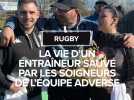 Rugby amateur : Ils sauvent l'entraîneur de l'équipe adverse victime d'un malaise cardiaque