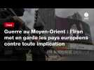 VIDÉO. Guerre au Moyen-Orient : l'Iran met en garde les pays européens contre toute implication