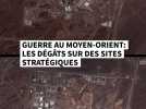Guerre en Iran : les dégâts sur des sites stratégiques