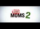 Bad Moms 2 (Bande annonce)