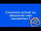 Comment activer ou désactiver mes newsletters