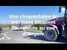 Une cinquantaine de tracteurs ont bloqué le sud d'Angers