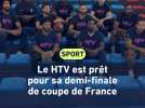 Le HTV est prêt pour sa demi-finale de coupe de France