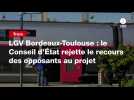 VIDÉO. LGV Bordeaux-Toulouse : le Conseil d'État rejette le recours des opposants au projet