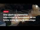 VIDEO. Une start-up japonaise interrompt le lancement de sa fusée juste après le décollage