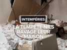 Sa maison a été ravagée par la tempête Nils