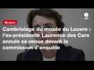 VIDÉO. Cambriolage du musée du Louvre : l'ex-présidente Laurence des Cars annule sa venue devant la commission d'enquête