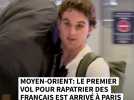 Guerre au Moyen-Orient : le premier vol pour rapatrier des Français est arrivé à Paris
