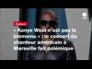 VIDÉO. « Kanye West n'est pas le bienvenu » : le concert du chanteur américain à Marseille fait polémique