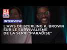 L'avis de Sterling K. Brown sur le survivalisme de la série "Paradise"