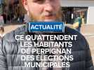 Ce qu'attendent les habitants de Perpignan des élections municipales