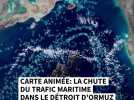 Carte animée: la chute du trafic maritime dans le détroit d'Ormuz