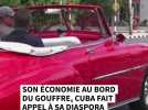 Son économie au bord du gouffre, Cuba fait appel à sa diaspora